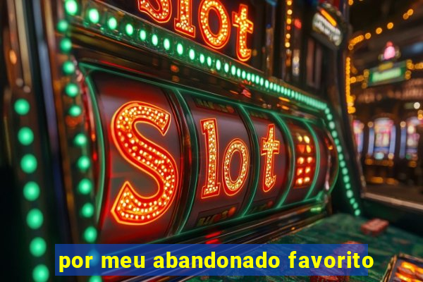 por meu abandonado favorito